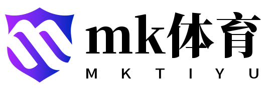 mk体育(MKsports集团)股份公司